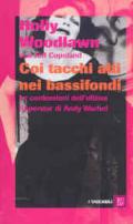 Coi tacchi alti nei bassifondi. Le confessioni dell'ultima superstar di Andy Warhol