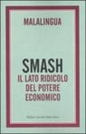 Smash. Il lato ridicolo del potere economico