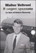 Il sogno spezzato. Le idee di Robert Kennedy