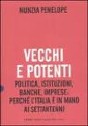 Vecchi e potenti. Politica, istituzioni, banche, imprese: perché l'Italia è in mano ai settantenni