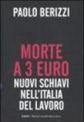 Morte a 3 euro. Nuovi schiavi nell'Italia del lavoro
