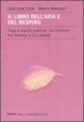 Il libro dell'aria e del respiro. Yoga e parola poetica: un incontro fra Oriente e Occidente. Ediz. illustrata