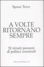 A volte ritornano sempre. 52 ritratti postumi di politici verosimili