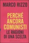 Perché ancora comunisti. Le ragioni di una scelta