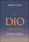 Il Dio nato morto. Religione, politica e occidente moderno