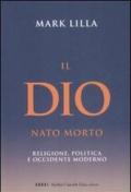 Il Dio nato morto. Religione, politica e occidente moderno