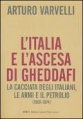 L'Italia e l'ascesa di Gheddafi. La cacciata degli italiani, le armi e il petrolio (1969-1974)