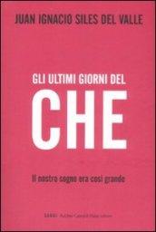 Gli ultimi giorni del «Che». Il nostro sogno era così grande