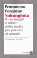 'Ndrangheta. Boss, luoghi e affari della mafia più potente al mondo. La relazione della Commissione Parlamentare Antimafia