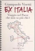 Ex Italia. Viaggio nel paese che non sa più chi è