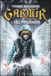 Garmir. I soli prigionieri