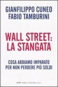 Wall Street: la stangata. Cosa abbiamo imparato per non perdere più soldi