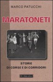 Maratoneti. Storie di corse e di corridori