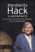 Mio infinito. Dio, la vita e l'universo nelle riflessioni di una scienziata atea (Il)