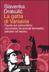 La gatta di Varsavia. Favole sul comunismo raccontate da animali domestici, selvatici ed esotici