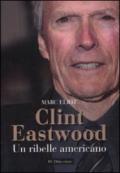 Clint Eastwood. Un ribelle americano