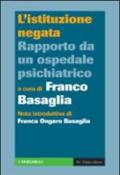 L'istituzione negata. Rapporto da un ospedale psichiatrico