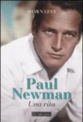 Paul Newman. Una vita
