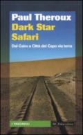 Dark star safari. Dal Cairo a Città del Capo via terra