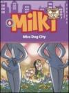 Miss dog city. Milki. Ediz. illustrata: 6