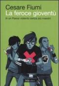 La feroce gioventù. In un paese violento senza più maestri