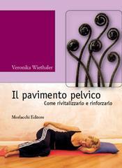 Il pavimento pelvico. Come rivitalizzarlo e rinforzarlo. Con DVD