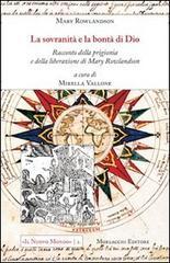 La sovranità e la bontà di Dio. Racconto della prigionia e della liberazione di Mary Rowlandson