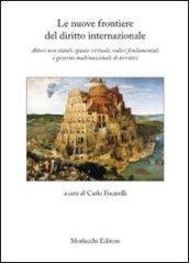 Le nuove frontiere del diritto internazionale. Attori non statali, spazio virtuale, valori fondamentali e governo multinazionale di territori