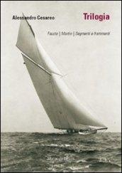 Trilogia: Fausto-Martin-Segmenti e frammenti