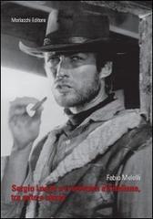 Sergio Leone e il western all'italiana, tra mito e storia