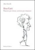 Rina Gatti. Nascere per vivere, scrivere per rinascere. Con DVD