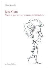 Rina Gatti. Nascere per vivere, scrivere per rinascere. Con DVD