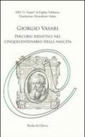 Giorgio Vasari. Percorsi didattici nel cinquecentenario della nascita