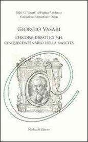 Giorgio Vasari. Percorsi didattici nel cinquecentenario della nascita