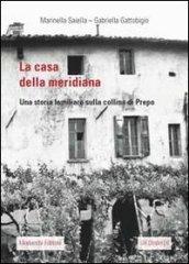 La casa della meridiana. Una storia familiare sulla collina di Prepo