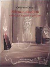 Silenzio assoluto. Ermetismi di filosofia poetante