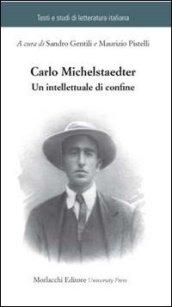 Carlo Michelstaedter. Un intellettuale di confine