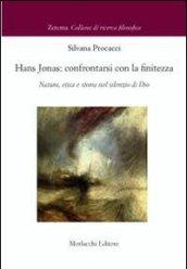 Hans Jonas. Confrontarsi con le finitezza. Natura, etica e storia nel silenzio di Dio