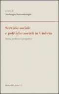 Servizio sociale e politiche sociali in Umbria. Storia, problemi e prospettive