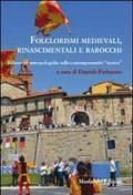 Folclorismi medievali, rinascimentali e barocchi. Riflessioni antropologiche sulla contemporaneità «storica»