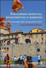 Folclorismi medievali, rinascimentali e barocchi. Riflessioni antropologiche sulla contemporaneità «storica»