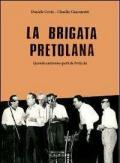 La brigata pretolana. Quando cantavano quelli de Pret(o)la. Con CD Audio