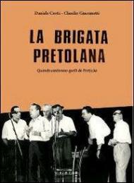 La brigata pretolana. Quando cantavano quelli de Pret(o)la. Con CD Audio