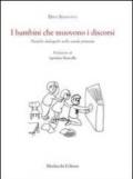 I bambini che muovono i discorsi. Pratiche dialogiche nella scuola primaria