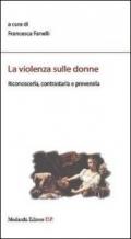 La violenza sulle donne. Riconoscerla, contrastarla e prevenirla