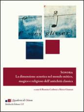 Sonora. La dimensione acustica nel mondo mitico, magico e religioso dell'antichità classica