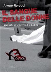 Il sangue delle donne. Cronache di femminicidi in Umbria