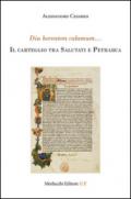Diu herentem calamum... Il caretggio tra Salutati e Petrarca