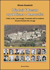 I sindaci di Fossato repubblicana e democratica. I fatti, la vita, i personaggi, l'economia nell'era moderna dal post-fascismo ad oggi