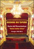 Andare all'opera. Storia dell'Associazione «Gli amici della lirica». Perugia 1983-2013